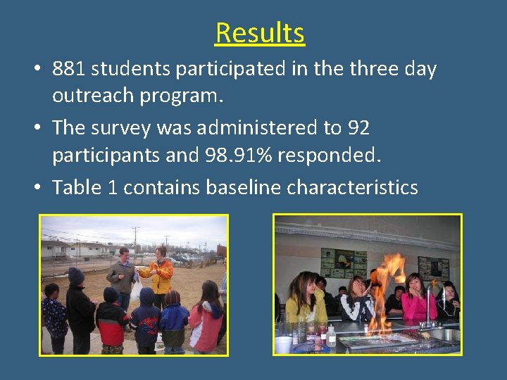 Results • 881 students participated in the three day outreach program. • The survey Results • 881 students participated in the three day outreach program. • The survey