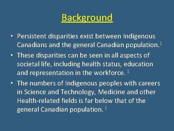 Background • Persistent disparities exist between Indigenous Canadians and the general Canadian population. 1 Background • Persistent disparities exist between Indigenous Canadians and the general Canadian population. 1