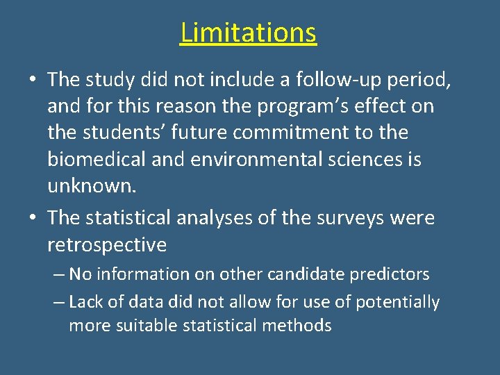 Limitations • The study did not include a follow-up period, and for this reason Limitations • The study did not include a follow-up period, and for this reason