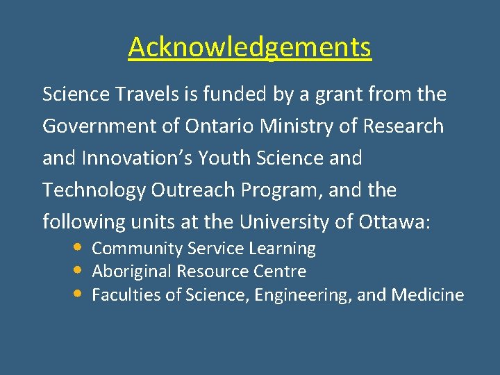 Acknowledgements Science Travels is funded by a grant from the Government of Ontario Ministry Acknowledgements Science Travels is funded by a grant from the Government of Ontario Ministry