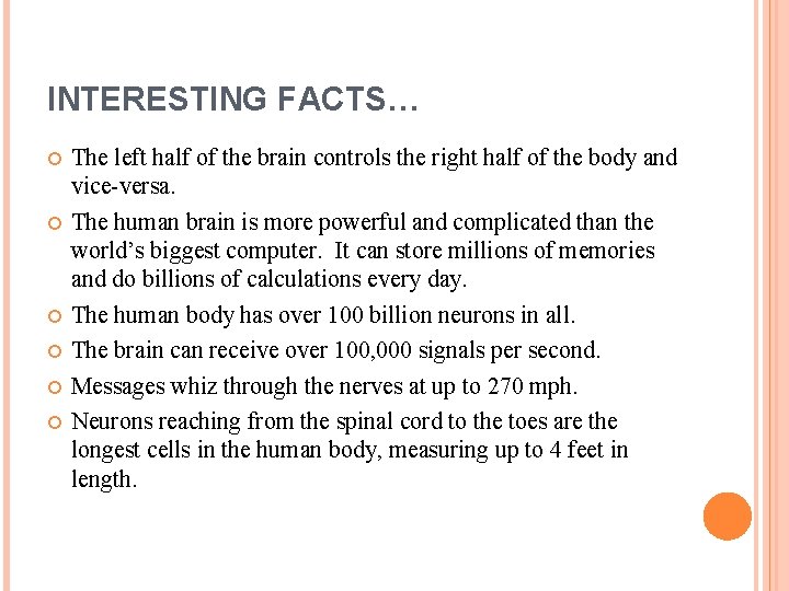 INTERESTING FACTS… The left half of the brain controls the right half of the