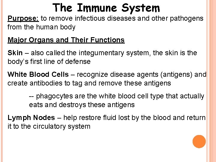 The Immune System Purpose: to remove infectious diseases and other pathogens from the human