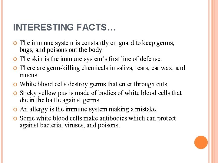 INTERESTING FACTS… The immune system is constantly on guard to keep germs, bugs, and