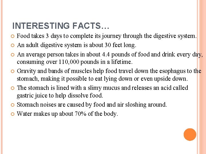 INTERESTING FACTS… Food takes 3 days to complete its journey through the digestive system.