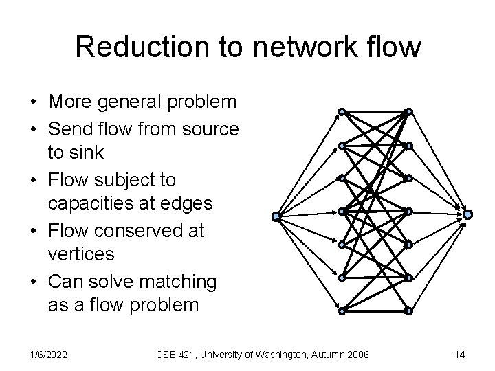 Reduction to network flow • More general problem • Send flow from source to