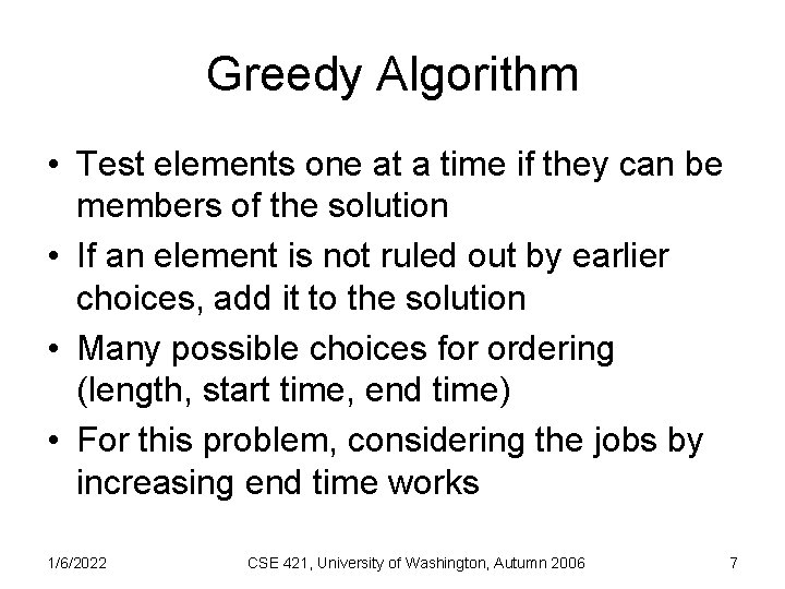 Greedy Algorithm • Test elements one at a time if they can be members
