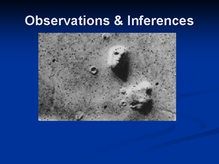 Observations & Inferences Observations & Inferences