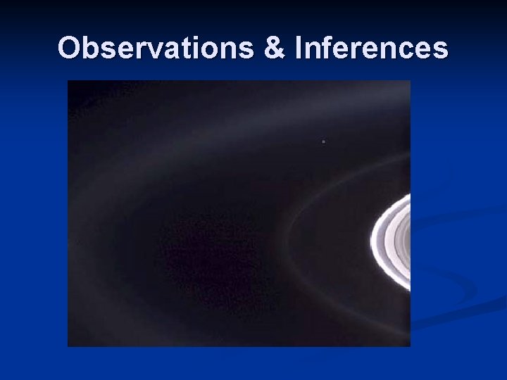 Observations & Inferences Observations & Inferences