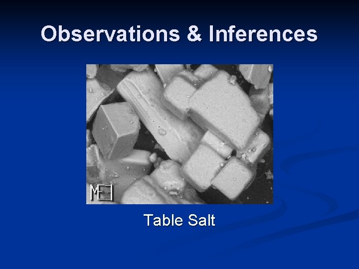 Observations & Inferences Table Salt Observations & Inferences Table Salt