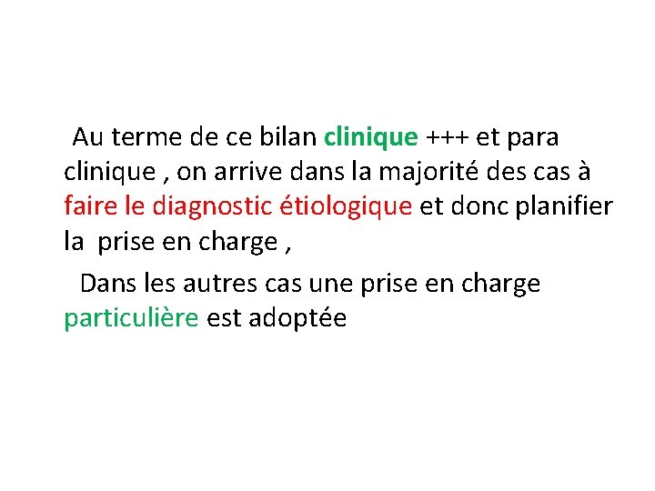Au terme de ce bilan clinique +++ et para clinique , on arrive dans