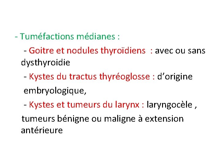 - Tuméfactions médianes : - Goitre et nodules thyroïdiens : avec ou sans dysthyroidie