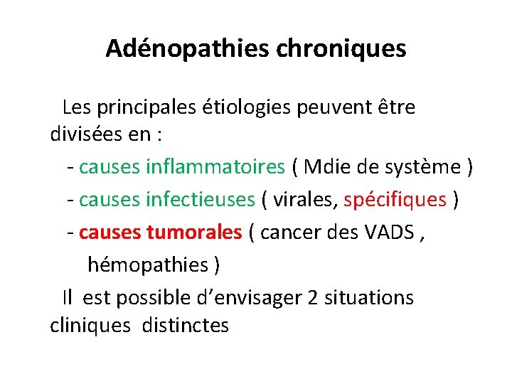 Adénopathies chroniques Les principales étiologies peuvent être divisées en : - causes inflammatoires (