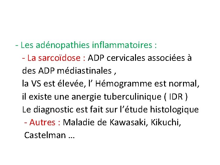- Les adénopathies inflammatoires : - La sarcoïdose : ADP cervicales associées à des