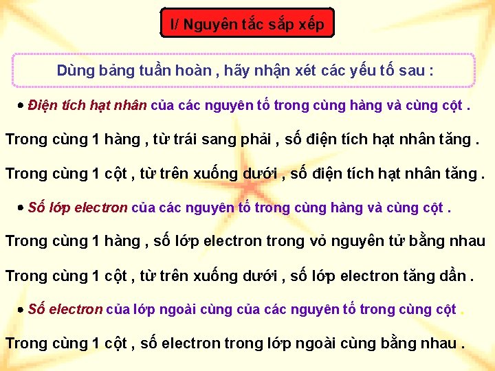 I/ Nguyên tắc sắp xếp Dùng bảng tuần hoàn , hãy nhận xét các