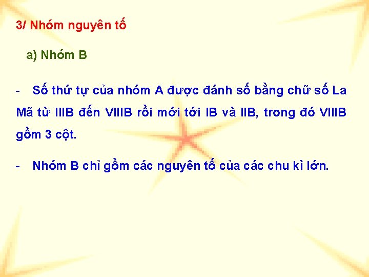 3/ Nhóm nguyên tố a) Nhóm B - Số thứ tự của nhóm A