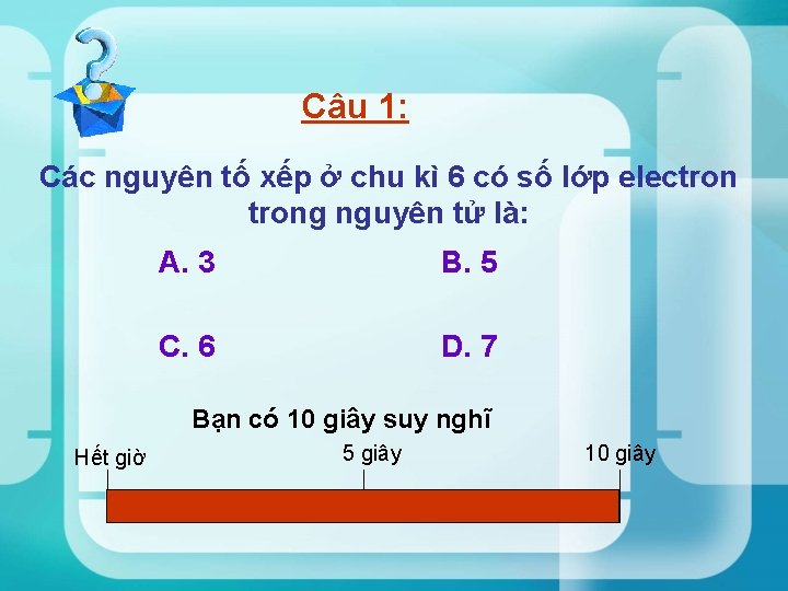 Câu 1: Các nguyên tố xếp ở chu kì 6 có số lớp electrong