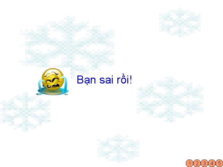 Bạn sai rồi! 1 2 3 4 5 