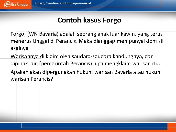 Contoh kasus Forgo, (WN Bavaria) adalah seorang anak luar kawin, yang terus menerus tinggal