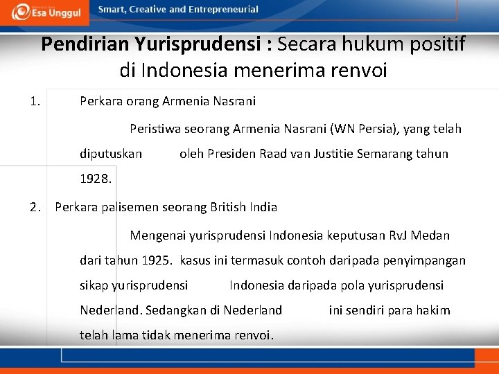 Pendirian Yurisprudensi : Secara hukum positif di Indonesia menerima renvoi 1. Perkara orang Armenia