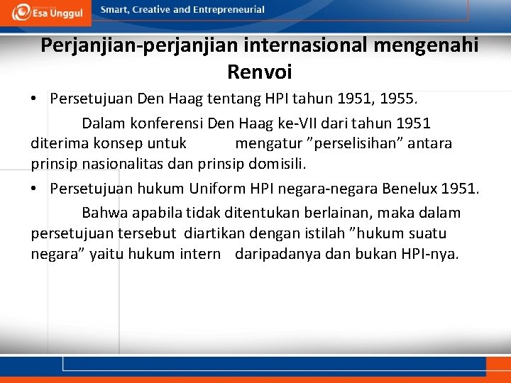 Perjanjian-perjanjian internasional mengenahi Renvoi • Persetujuan Den Haag tentang HPI tahun 1951, 1955. Dalam