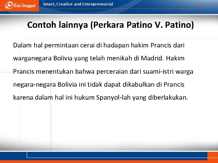 Contoh lainnya (Perkara Patino V. Patino) Dalam hal permintaan cerai di hadapan hakim Prancis