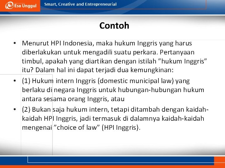 Contoh • Menurut HPI Indonesia, maka hukum Inggris yang harus diberlakukan untuk mengadili suatu