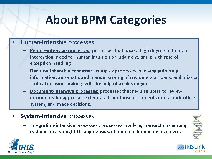 About BPM Categories • Human-intensive processes – People-intensive processes: processes that have a high