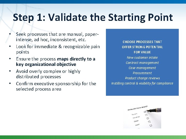 Step 1: Validate the Starting Point • Seek processes that are manual, paperintense, ad