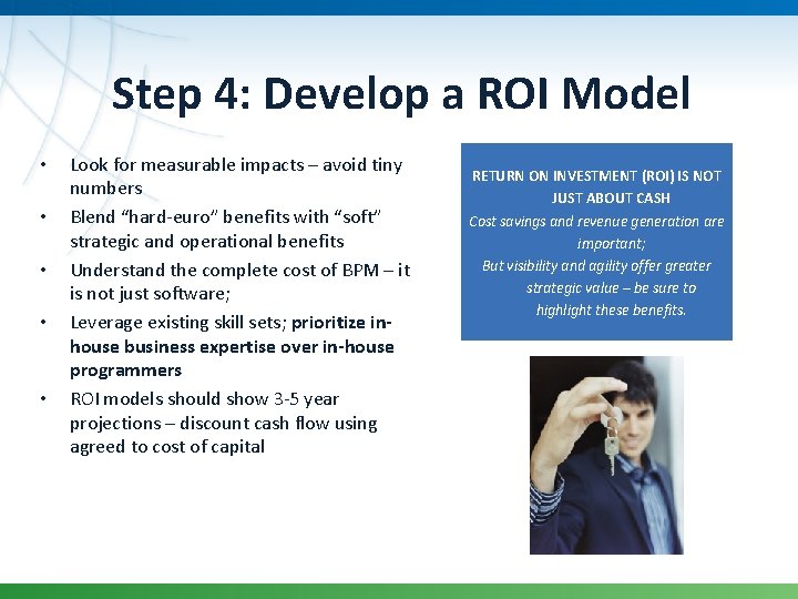 Step 4: Develop a ROI Model • • • Look for measurable impacts –