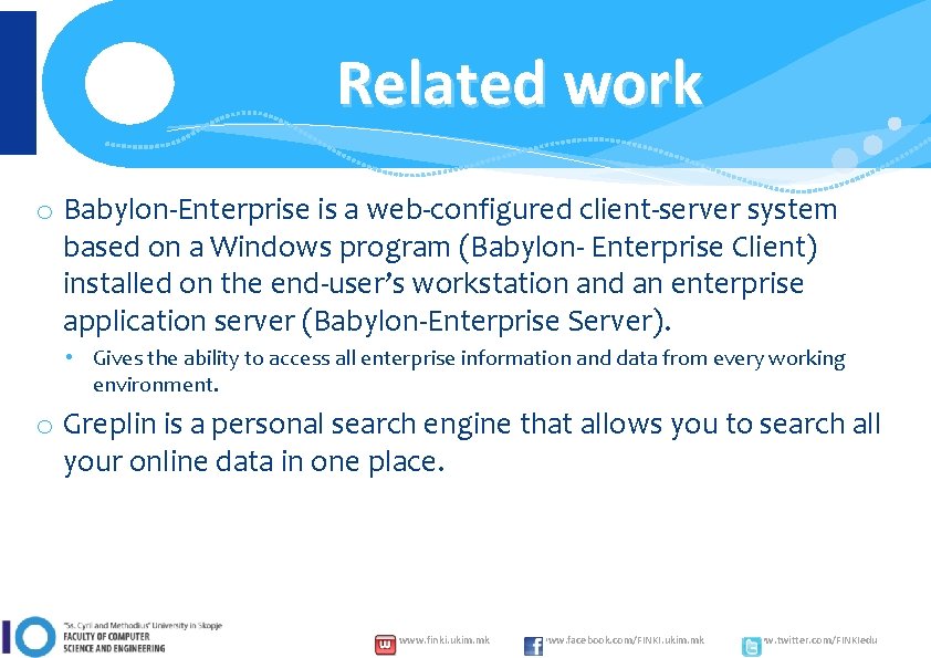 Related work o Babylon-Enterprise is a web-configured client-server system based on a Windows program