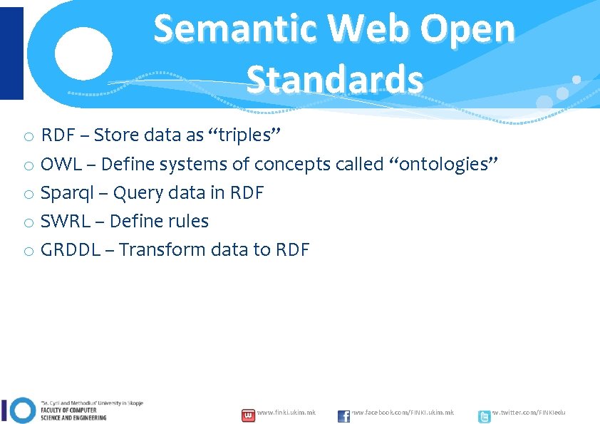 Semantic Web Open Standards o RDF – Store data as “triples” o OWL –