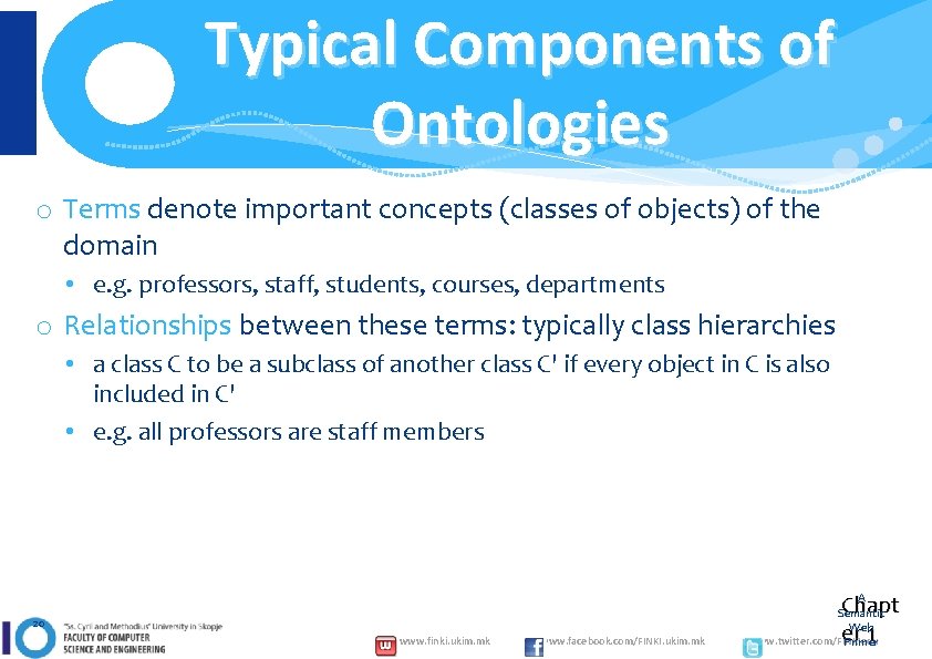 Typical Components of Ontologies o Terms denote important concepts (classes of objects) of the