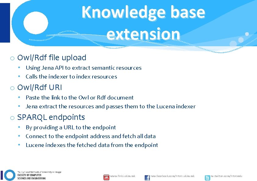 Knowledge base extension o Owl/Rdf file upload • Using Jena API to extract semantic