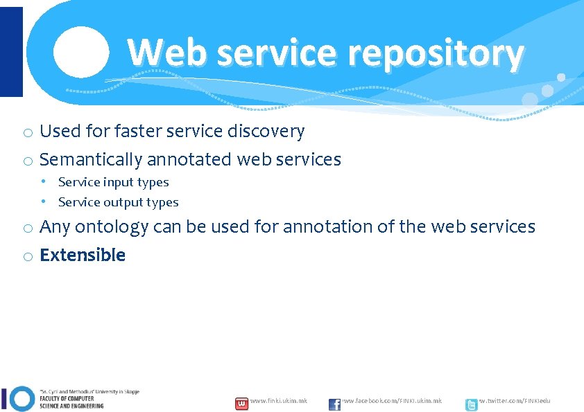 Web service repository o Used for faster service discovery o Semantically annotated web services
