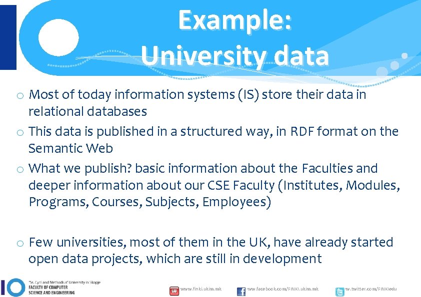 Example: University data o Most of today information systems (IS) store their data in
