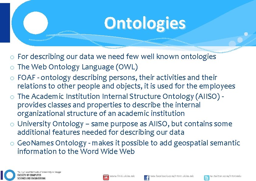 Ontologies o For describing our data we need few well known ontologies o The