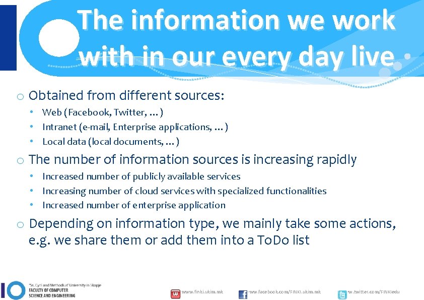 The information we work with in our every day live o Obtained from different