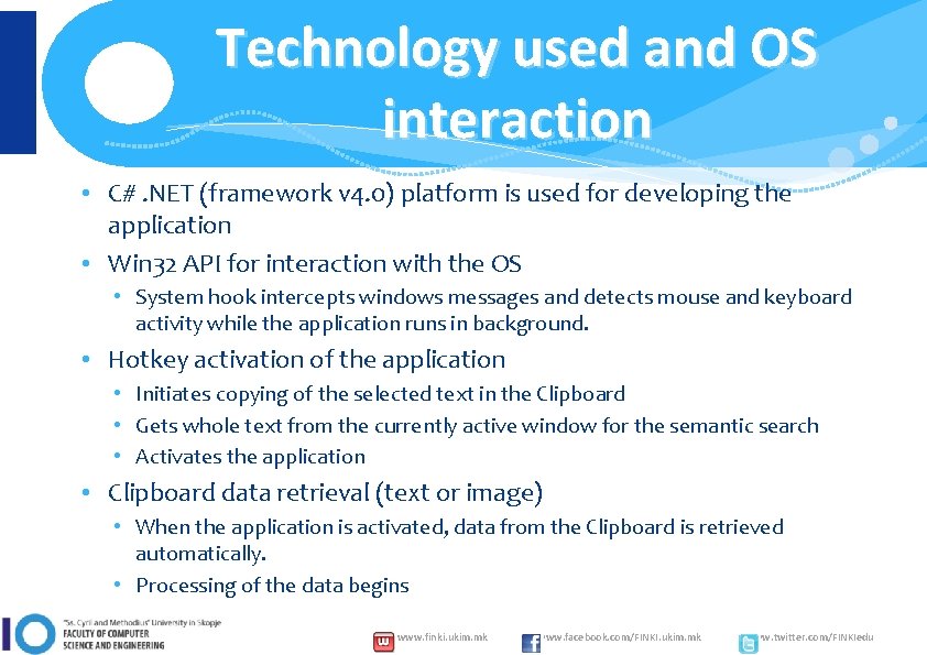 Technology used and OS interaction • C#. NET (framework v 4. 0) platform is