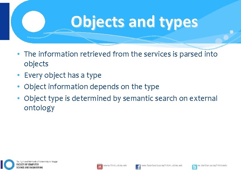 Objects and types • The information retrieved from the services is parsed into objects