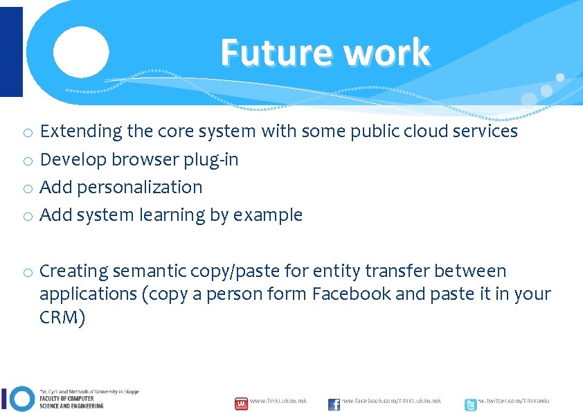 Future work o Extending the core system with some public cloud services o Develop