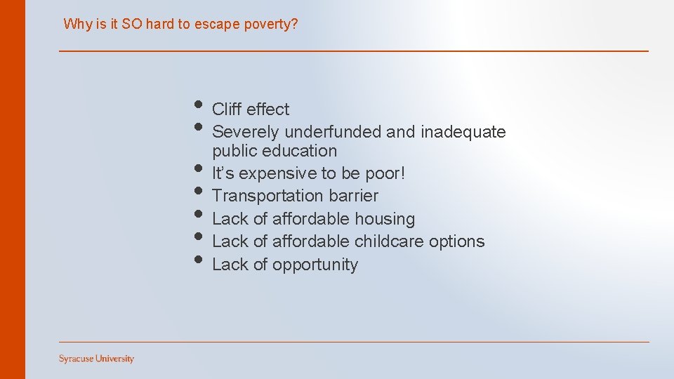 Why is it SO hard to escape poverty? • Cliff effect • Severely underfunded