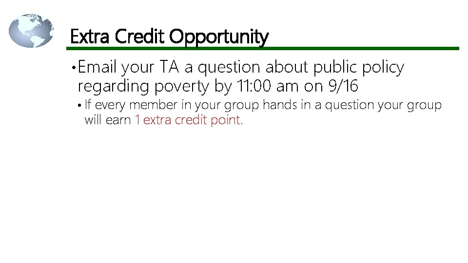 Extra Credit Opportunity • Email your TA a question about public policy regarding poverty