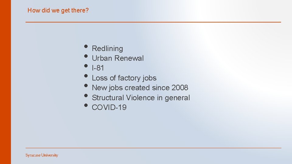 How did we get there? • Redlining • Urban Renewal • I-81 • Loss
