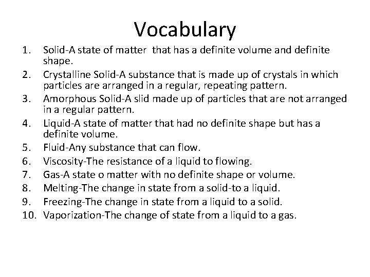 Vocabulary 1. Solid-A state of matter that has a definite volume and definite shape.