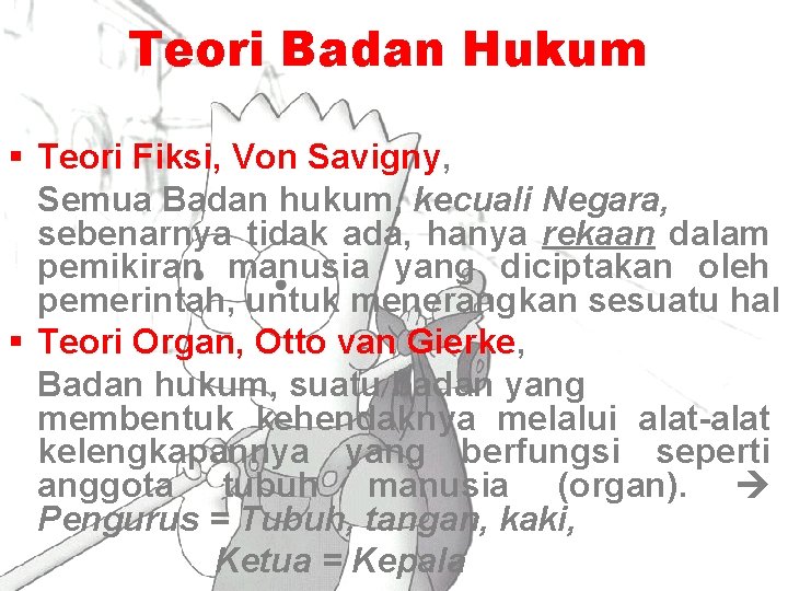 Teori Badan Hukum § Teori Fiksi, Von Savigny, Semua Badan hukum, kecuali Negara, sebenarnya