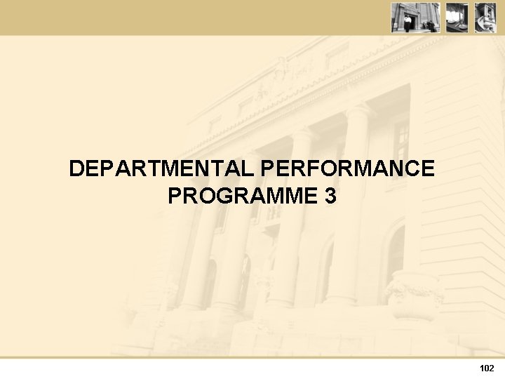 DEPARTMENTAL PERFORMANCE PROGRAMME 3 102 