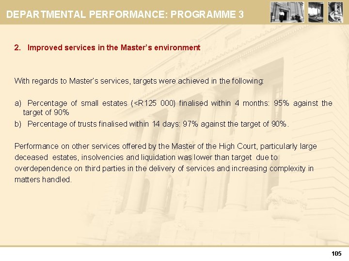 DEPARTMENTAL PERFORMANCE: PROGRAMME 3 2. Improved services in the Master’s environment With regards to