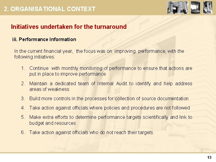 2. ORGANISATIONAL CONTEXT Initiatives undertaken for the turnaround iii. Performance Information In the current