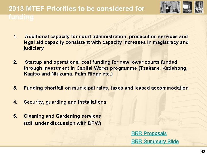 2013 MTEF Priorities to be considered for funding 1. Additional capacity for court administration,