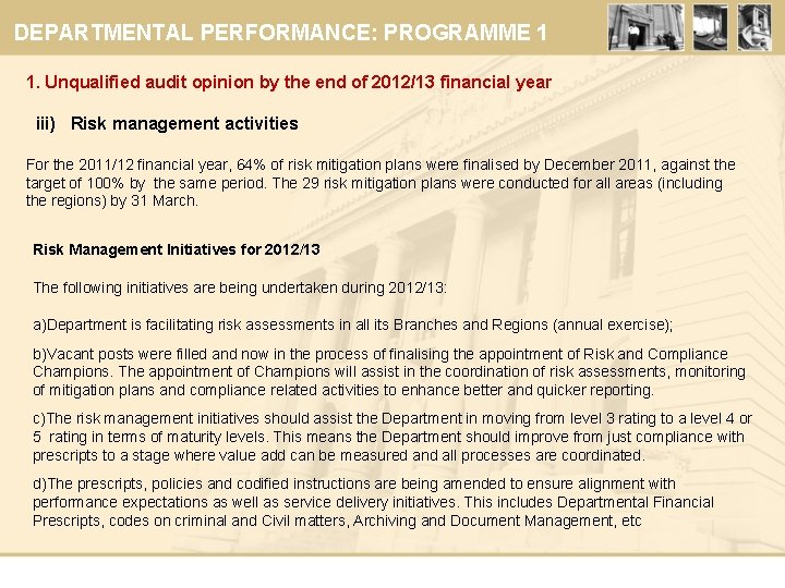 DEPARTMENTAL PERFORMANCE: PROGRAMME 1 1. Unqualified audit opinion by the end of 2012/13 financial